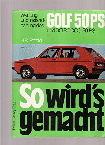 So wird's gemacht, Bd.10,Golf von 9/74 bis 8/83. Scirocco von 3/74 bis 4/81, Jetta von 8/79 bis 12/83. (50/60 PS) von Delius Klasing